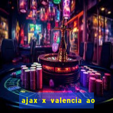 ajax x valencia ao vivo futemax